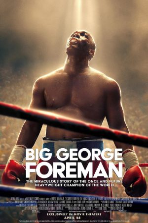 Big George Foreman: Câu Chuyện Kỳ Diệu Về Nhà Vô Địch Quyền Anh Hạng Nặng