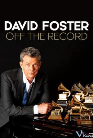 David Foster: Đằng Sau Những Bản Hit